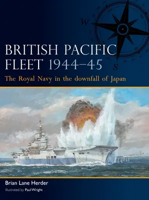 Brit csendes-óceáni flotta 1944-45: A Királyi Haditengerészet Japán bukásában - British Pacific Fleet 1944-45: The Royal Navy in the Downfall of Japan