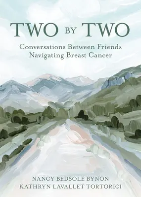 Kettőről kettőre: Beszélgetések barátok között a mellrákos megbetegedések során - Two by Two: Conversations Between Friends Navigating Breast Cancer