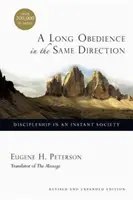 Hosszú engedelmesség ugyanabban az irányban - Tanítványság egy azonnali társadalomban - Long Obedience in the Same Direction - Discipleship in an Instant Society