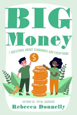 Big Money: Mi az, hogyan használjuk, és miért számítanak a döntéseink - Big Money: What It Is, How We Use It, and Why Our Choices Matter