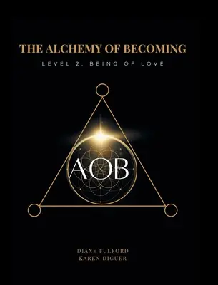 A válás alkímiája: Szint: A szeretetből való létezés - The Alchemy of Becoming: Level 2: Being of Love