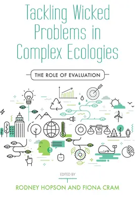 Tackling Wicked Problems in Complex Ecologies: Az értékelés szerepe - Tackling Wicked Problems in Complex Ecologies: The Role of Evaluation