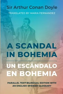 Egy botrány Bohémiában - Un escndalo en Bohemia: Párhuzamos szövegű kétnyelvű kiadás angol-spanyol szószedettel. - A Scandal in Bohemia - Un escndalo en Bohemia: Parallel Text Bilingual Edition with an English-Spanish Glossary