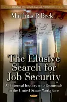 A munkahelyi biztonság csalóka keresése - Az elbocsátások történeti vizsgálata az amerikai munkahelyeken - Elusive Search for Job Security - A Historical Inquiry into Dismissals in the US Workplace