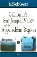 Kalifornia San Joaquin völgye és az Appalache régió - összehasonlítás és kontraszt - California's San Joaquin Valley & the Appalachian Region - Comparison & Contrast