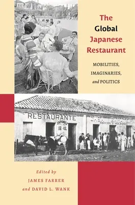 A globális japán étterem: Mobilitások, képzeletek és politika - The Global Japanese Restaurant: Mobilities, Imaginaries, and Politics