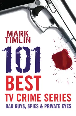 A 101 legjobb tévés krimisorozat - Rosszfiúk, kémek és magánnyomozók - 101 Best TV Crime Series - Bad Guys, Spies and Private Eyes