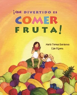 Qu Divertido Es Comer Fruta! (Fun & Fruit)