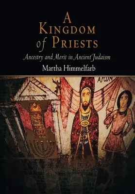 A papok királysága: A származás és az érdem az ókori judaizmusban - A Kingdom of Priests: Ancestry and Merit in Ancient Judaism