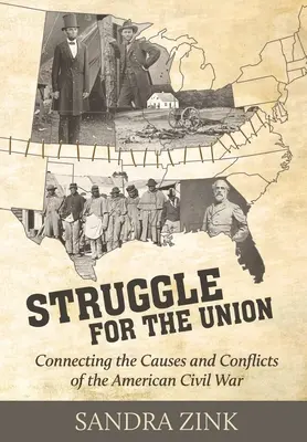 Harc az Unióért: Az amerikai polgárháború okainak és konfliktusainak összekapcsolása - Struggle for the Union: Connecting the Causes and Conflicts of the American Civil War