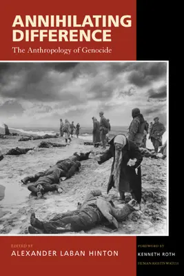 A különbség megsemmisítése: A népirtás antropológiája 3. kötet - Annihilating Difference: The Anthropology of Genocide Volume 3