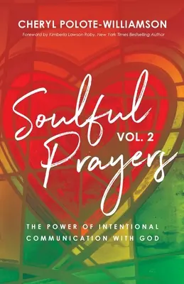 Lelki imák, 2. kötet: Az Istennel való szándékos kommunikáció ereje - Soulful Prayers, Volume 2: The Power of Intentional Communication with God