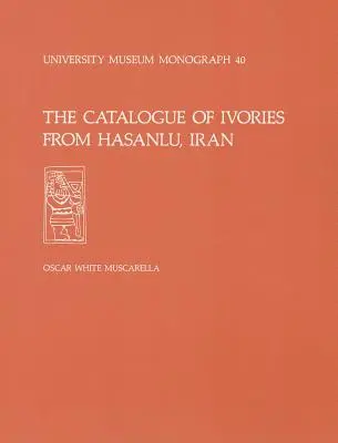 Az iráni Hasanlu városából származó ékkövek katalógusa: Hasanlu különleges tanulmányok, II. kötet - The Catalogue of Ivories from Hasanlu, Iran: Hasanlu Special Studies, Volume II