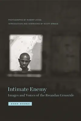 Intim ellenség - A ruandai népirtás képei és hangjai - Intimate Enemy - Images and Voices of the Rwandan Genocide