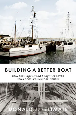 Egy jobb hajó építése: Hogyan mentette meg a Cape Island Longliner Új-Skócia part menti halászatát? - Building a Better Boat: How the Cape Island Longliner Saved Nova Scotia's Inshore Fishery