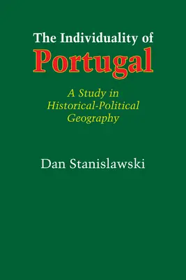 Portugália egyénisége: Tanulmány a történelmi-politikai földrajzról - The Individuality of Portugal: A Study in Historical-Political Geography