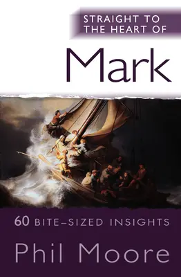 Egyenesen Márk szívéhez: 60 falatnyi betekintés - Straight to the Heart of Mark: 60 Bite-Sized Insights