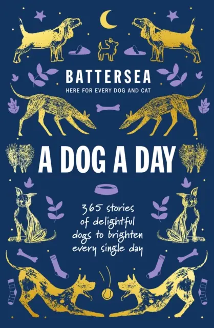 Battersea Dogs and Cats Home - Egy kutya egy nap - 365 történet elragadó kutyákról, hogy feldobja minden napunkat. - Battersea Dogs and Cats Home - A Dog a Day - 365 stories of delightful dogs to brighten every day