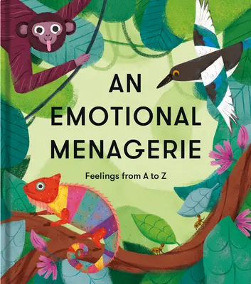 Egy érzelmi menazséria: Az érzésekről szóló versek A-tól Z-ig - An Emotional Menagerie: An A to Z of Poems about Feelings