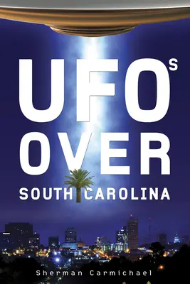 UFO-k Dél-Karolina felett - UFOs Over South Carolina