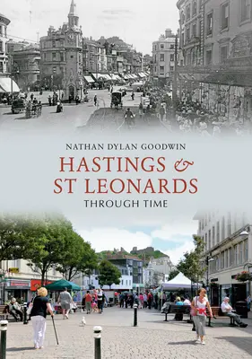 Hastings és St Leonards az idők folyamán - Hastings & St Leonards Through Time