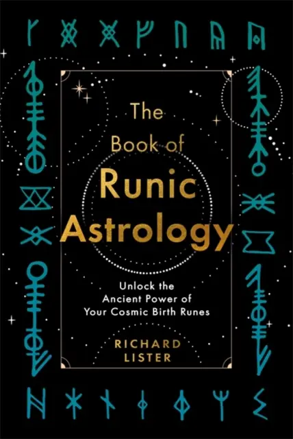 A rovás-asztrológia könyve - A kozmikus születési rúnák ősi erejének felszabadítása - Book of Runic Astrology - Unlock the Ancient Power of Your Cosmic Birth Runes