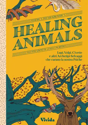 Gyógyító állatok: Farkasok, rókák, baglyok és más vadon élő archetipikus állatok, amelyek gyógyítják a pszichénket - Healing Animals: Wolves, Foxes, Owls, and Other Wild Archetypal Animals That Heal Our Psyche