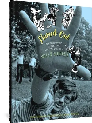 Flame Out: Willy Murphy földalatti kalandjai és képregényzsenialitása - Flamed Out: The Underground Adventures and Comix Genius of Willy Murphy