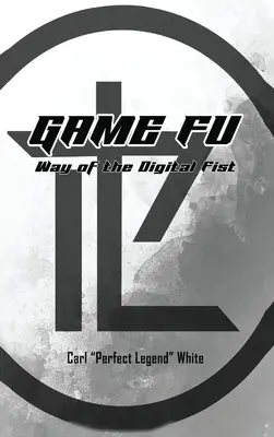 Játék Fu: A digitális ököl útja - Game Fu: Way of the Digital Fist