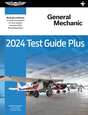 2024 Általános gépész vizsgakalauz plusz: Paperback Plus Software to Study and Prepare for Your Aviation Mechanic FAA Knowledge Exam (Repülőgépész FAA ismeretek vizsga) - 2024 General Mechanic Test Guide Plus: Paperback Plus Software to Study and Prepare for Your Aviation Mechanic FAA Knowledge Exam