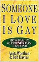 Valaki, akit szeretek, meleg - Hogyan reagálhat a család és a barátok - Someone I Love Is Gay - How Family & Friends Can Respond