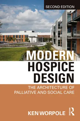 Modern hospice tervezés: A palliatív és szociális ellátás építészete - Modern Hospice Design: The Architecture of Palliative and Social Care