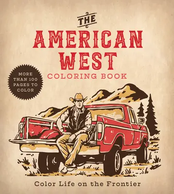 Az amerikai nyugat színezőkönyv: Színes élet a határon - The American West Coloring Book: Color Life on the Frontier