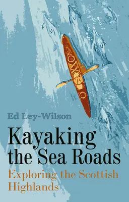 Kajakozás a tengeri utakon: A skót felföld felfedezése - Kayaking the Sea Roads: Exploring the Scottish Highlands