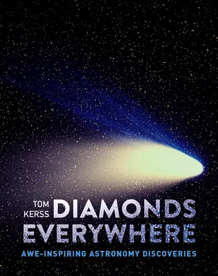 Gyémántok mindenütt: Félelmet keltő csillagászati felfedezések - Diamonds Everywhere: Awe-Inspiring Astronomy Discoveries