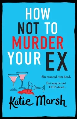 Hogyan ne gyilkold meg az exedet - How Not To Murder Your Ex