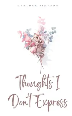 Gondolatok, amelyeket nem fejezek ki - Thoughts I Don't Express