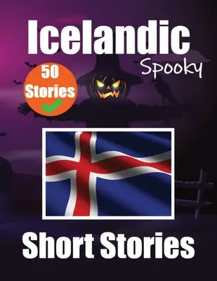 50 kísérteties novella izlandi nyelven Kétnyelvű utazás angolul és izlandiul: kísérteties történetek angolul és izlandiul Tanulj izlandi nyelvet Thr - 50 Spooky Short Stories in Icelandic A Bilingual Journey in English and Icelandic: Haunted Tales in English and Icelandic Learn Icelandic Language Thr