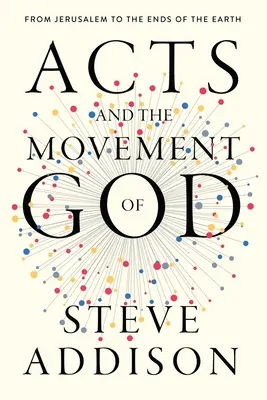 A cselekedetek és Isten mozgása: Jeruzsálemtől a világ végéig - Acts and the Movement of God: From Jerusalem to the Ends of the Earth