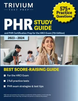 PHR Study Guide 2023-2024: 575+ Practice Questions and PHR Certification Prep for the HRCI Exam [7. kiadás] - PHR Study Guide 2023-2024: 575+ Practice Questions and PHR Certification Prep for the HRCI Exam [7th Edition]