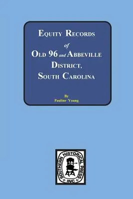 Az Old 96 és Abbeville District, Dél-Karolina, Equity Records of Old 96 and Abbeville District, South Carolina - Equity Records of Old 96 and Abbeville District, South Carolina