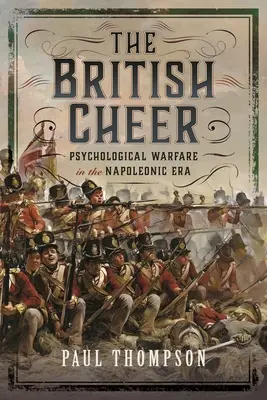 A britek ujjongása: Pszichológiai hadviselés a napóleoni korszakban - The British Cheer: Psychological Warfare in the Napoleonic Era