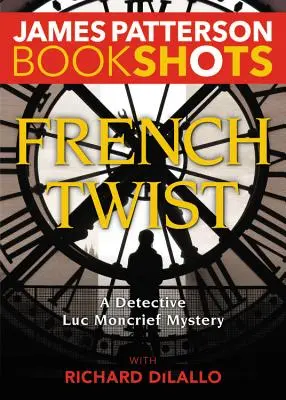 Francia csavar: Luc Moncrief nyomozó rejtélye - French Twist: A Detective Luc Moncrief Mystery