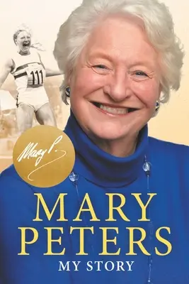 Mary Peters: Peters: Az én történetem - Mary Peters: My Story