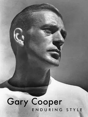 Gary Cooper: Cooper Cooper: Tartós stílus - Gary Cooper: Enduring Style