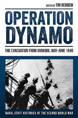 Operation Dynamo: A dunkerque-i evakuálás, 1940. május-június - Operation Dynamo: The Evacuation from Dunkirk, May-June 1940