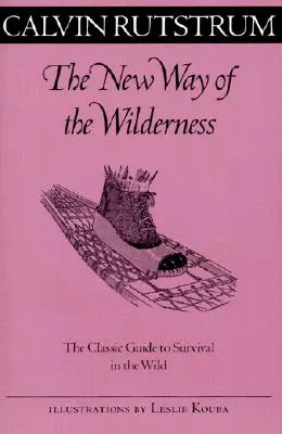 A vadon új útja - A vadonban való túlélés klasszikus útmutatója - New Way Of The Wilderness - The Classic Guide to Survival in the Wild