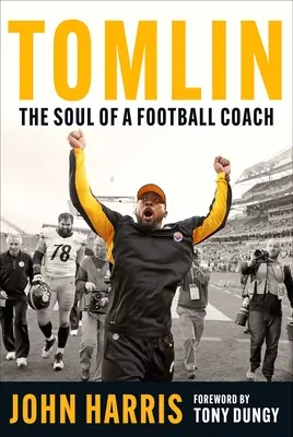 Tomlin: Egy futballedző lelke - Tomlin: The Soul of a Football Coach