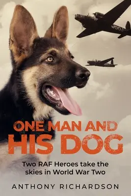 Egy ember és a kutyája: Két RAF-hős a második világháborúban az égen - One Man and His Dog: Two RAF Heroes Take to the Skies in World War Two