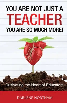 Te nem csak egy tanár vagy; Te sokkal több vagy! - You Are Not Just A Teacher; You Are So Much More!